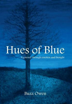 Hues of Blue: A Journey Through Emotion and Thought by Owen, Buzz