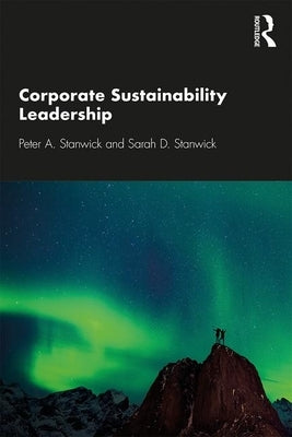 Corporate Sustainability Leadership by Stanwick, Peter A.