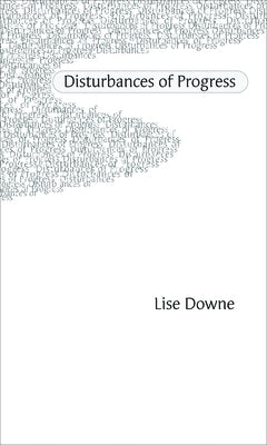 Disturbances of Progress by Downe, Lise