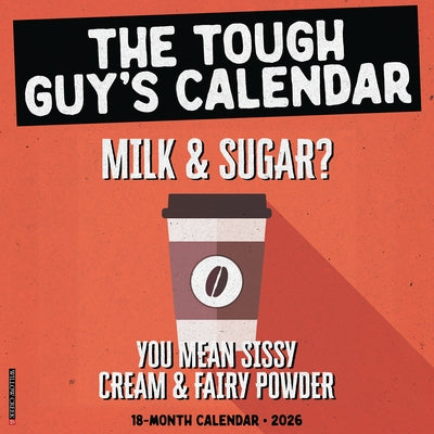 The Tough Guy's Calendar Wall Calendar by Willow Creek Press