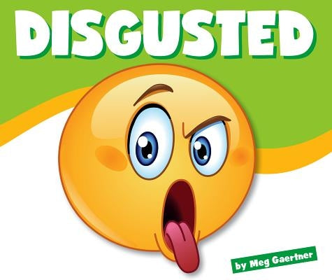 Disgusted by Gaertner, Meg