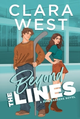 Beyond the Lines: An enemies-to-lovers & brother's best friend hockey romance by West, Clara