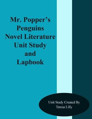 Mr. Popper's Penguins Novel Literature Unit Study and Lapbook by Lilly, Teresa Ives
