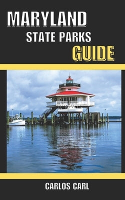 Maryland State Parks Guide by Carl, Carlos