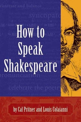 How to Speak Shakespeare by Pritner, Cal