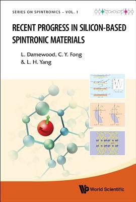 Recent Progress in Silicon-Based Spintronic Materials by Damewood L