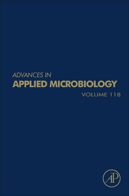 Advances in Applied Microbiology: Volume 118 by Gadd, Geoffrey M.