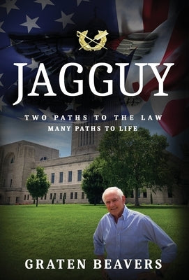Jagguy: Two Paths to the Law Many Paths to Life by Beavers, Graten