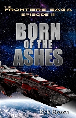 Ep.# 11 - Born of the Ashes by Brown, Ryk