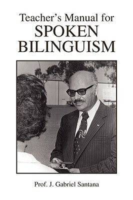 Teacher's Manual for Spoken Bilinguism by Santana, J. Gabriel