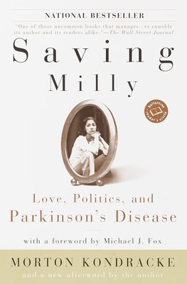 Saving Milly: Love, Politics, and Parkinson's Disease by Kondracke, Morton