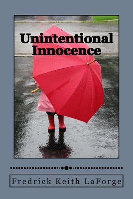 Unintentional Innocence by Laforge, Fredrick Keith
