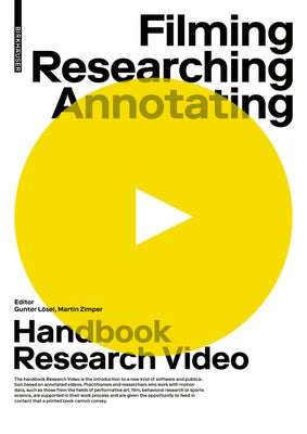 Filming, Researching, Annotating: Research Video Handbook by Lösel, Gunter