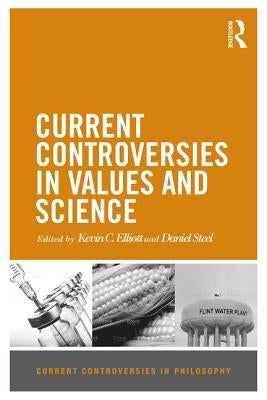 Current Controversies in Values and Science by Elliott, Kevin C.