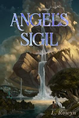 Angel's Sigil by Rowyn, L.
