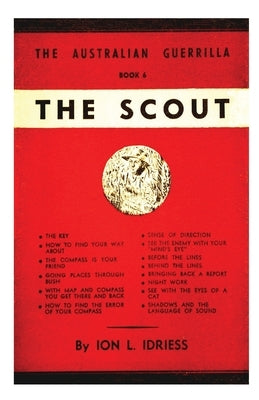 The Scout: The Australian Guerrilla Book 6 by Idriess, Ion