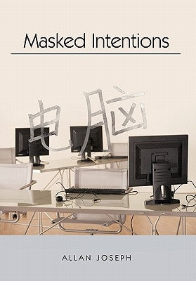 Masked Intentions: Navigating a Computer Embargo on China by Joseph, Allan
