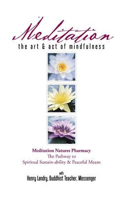 Meditation: The Art & Act of Mindfulness by Landry, Henry