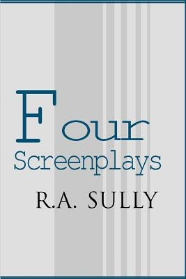 Four Screenplays by Sully, R. a.