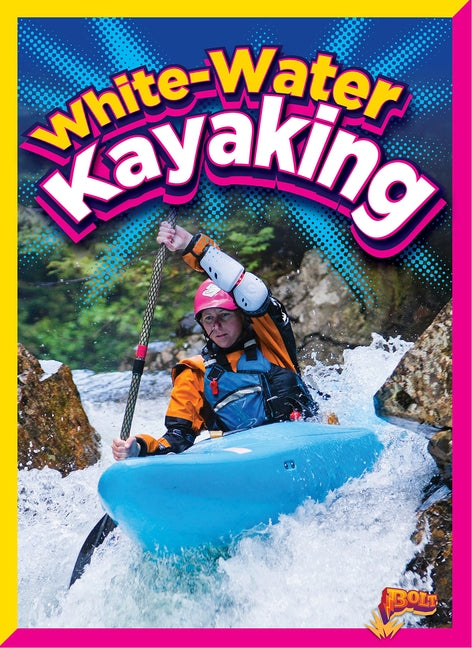White-Water Kayaking by Doeden, Matt