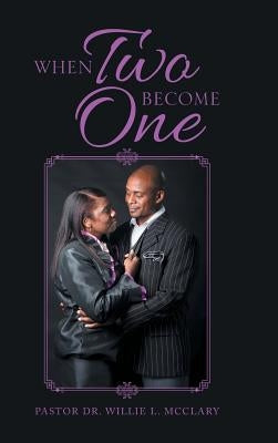 When Two Become One by McClary, Pastor Willie L.