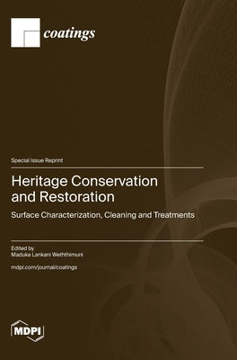 Heritage Conservation and Restoration: Surface Characterization, Cleaning and Treatments by Weththimuni, Maduka Lankani