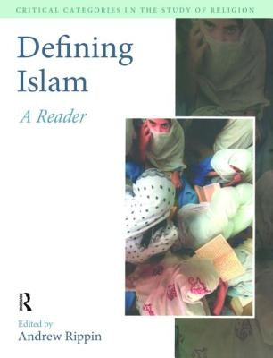 Defining Islam: A Reader by Rippin, Andrew