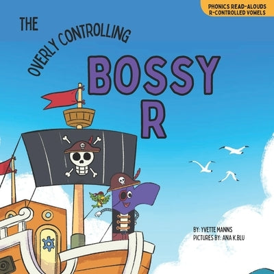 The Overly Controlling Bossy R by Manns, Yvette
