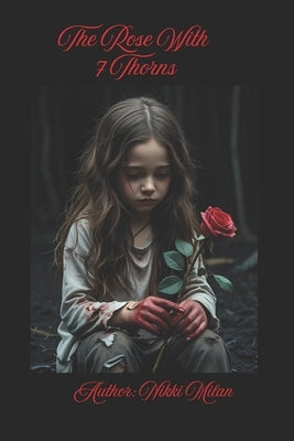 The Rose With 7 Thorns by Milan, Nikki