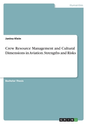 Crew Resource Management and Cultural Dimensions in Aviation. Strengths and Risks by Klein, Janina
