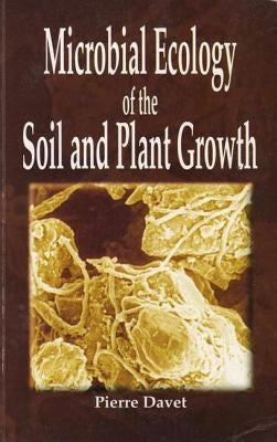 Microbial Ecology of the Soil and Plant Growth by Davet, Pierre