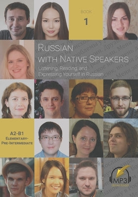 Russian with Native Speakers (Book 1): Listening, Reading, and Expressing Yourself in Russian by Baranova, Oksana