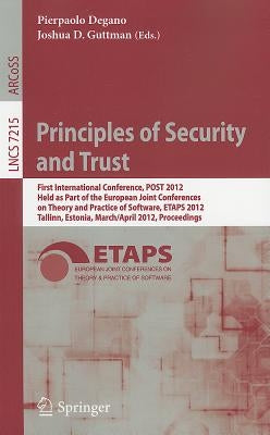 Principles of Security and Trust: First International Conference, POST 2012, Held as Part of the European Joint Conferences on Theory and Practice of by Degano, Pierpaolo