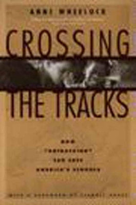 Crossing the Tracks: How 'Untracking' Can Save America's Schools by Wheelock, Anne