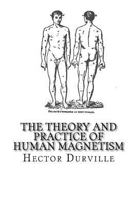 The Theory and Practice of Human Magnetism by Psychic Research Company