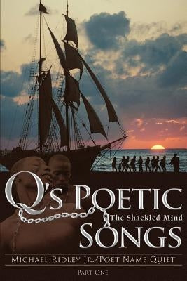 Q's Poetic Songs: The Shackled Mind by Ridley, Michael, Jr.