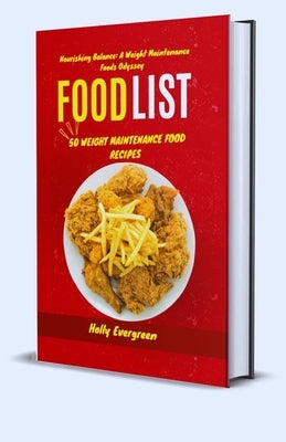 Nourishing Balance: A Weight Maintenance Foods Odyssey: 50 Weight Maintenance Food Recipes by Evergreen, Holly