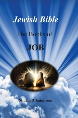 Jewish Bible - The Books of Job: English translation directly from Hebrew by The Prophet, Moses