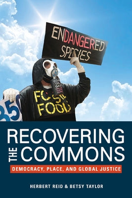 Recovering the Commons: Democracy, Place, and Global Justice by Reid, Herbert