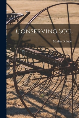Conserving Soil by Butler, Mosher D.