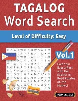 Tagalog Word Search - Level of Difficulty: Easy - Vol.1 - Delta Classics - Give Your Eyes a Rest with the Easiest to Read Puzzles on the Market! by Best Activity Books