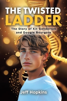 The Twisted Ladder: The Story of Kit Ganderton and Dougie Bourgore by Hopkins, Jeff