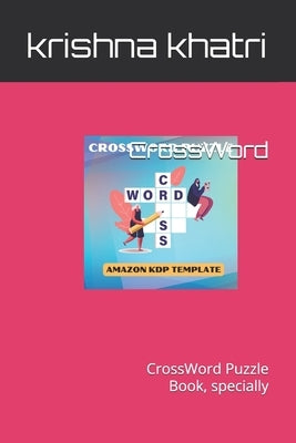Crossword Conundrums: A Mind-Bending Puzzle Collection: CrossWord Puzzle Book, specially by Khatri, Krishna Kumar