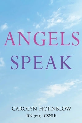 Angels Speak by Hornblow (Ret) Csnui, Carolyn