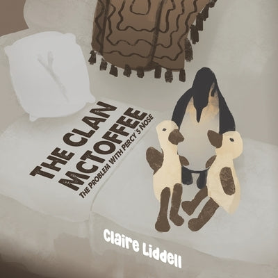 The Clan McToffee: The Problem With Percy's Nose by Liddell, Claire
