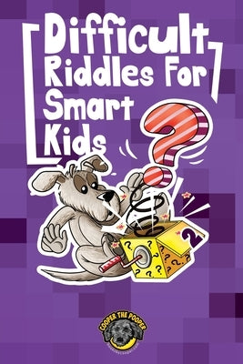 Difficult Riddles for Smart Kids: 300+ More Difficult Riddles and Brain Teasers Your Family Will Love (Vol 2) by The Pooper, Cooper