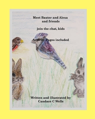 Meet Baxter and Alexa and friends: join the chat, kids by Wells, Candace C.