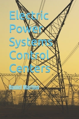Electric Power Systems Control Centers by Martins, Daniel Augusto