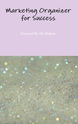 Marketing Organizer for Success by Bolton, De
