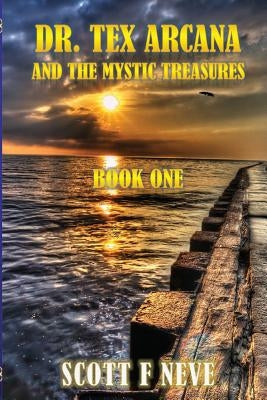 Dr. Tex Arcana and the Mystic Treasures: Book One by Parham, Jordan